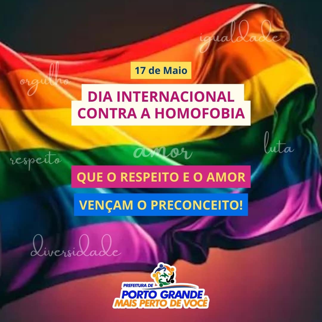 DIA INTERNACIONAL CONTRA A HOMOFOBIA - 17 DE MAIO